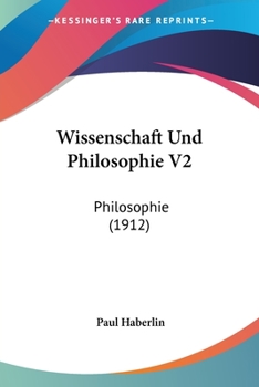 Paperback Wissenschaft Und Philosophie V2: Philosophie (1912) [German] Book