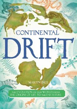 Hardcover Continental Drift: The Evolution of Our World from the Origins of Life to the Far Future Book
