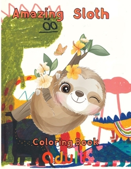 Paperback Amazing Sloth Coloring book adult: 8.5''x11''/ sloth coloring book