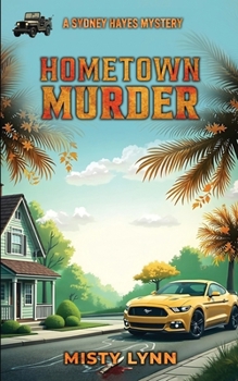 Hometown Murder: A Sydney Hayes Mystery