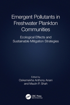 Emergent Pollutants in Freshwater Plankton Communities : Ecological Effects and Sustainable Mitigation Strategies
