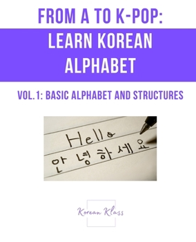 Paperback From A to K-pop: Learn Korean Alphabets: Vol.1 - Basic Alphabet and Structures Book