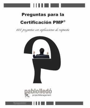 Paperback Preguntas Para La Certificacion Pmp: 600 Preguntas Con Explicaciones de Respuesta [Spanish] Book