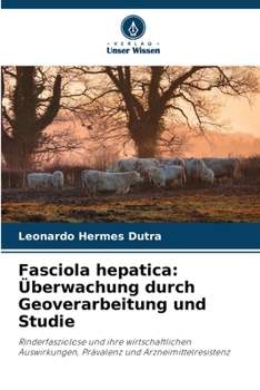 Paperback Fasciola hepatica: Überwachung durch Geoverarbeitung und Studie [German] Book