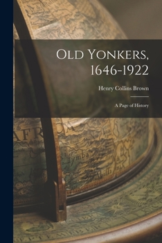 Paperback Old Yonkers, 1646-1922 [electronic Resource]: a Page of History Book