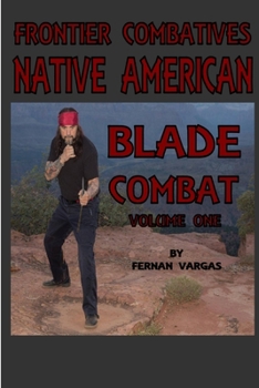 Paperback Frontier Combatives Volume One: Native American Blade Combat Book
