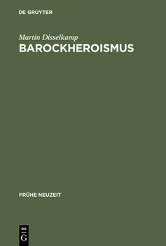 Hardcover Barockheroismus: Konzeptionen 'Politischer' Größe in Literatur Und Traktatistik Des 17. Jahrhunderts [German] Book