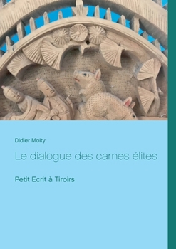Paperback Le dialogue des carnes élites: Petit Ecrit à Tiroirs [French] Book