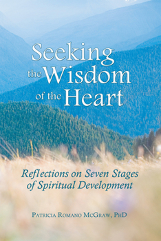 Paperback Seeking the Wisdom of the Heart: Reflections on Seven Stages of Spiritual Development Book