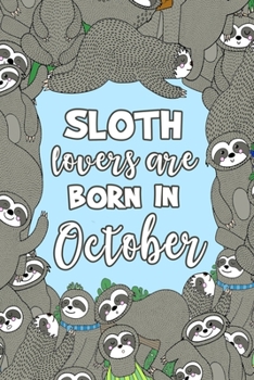 Sloth Lovers Are Born in October: Sloth Notebook - Cute Lined Note Book for Kids and Adults - Libra & Scorpio Oct Birthday Month Gift - Blue & Brown ... with Lines for Animal Lovers - Size 6x9
