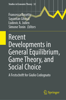 Hardcover Recent Developments in General Equilibrium, Game Theory, and Social Choice: A Festschrift for Giulio Codognato Book