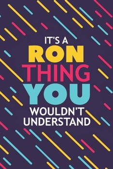 Paperback It's a Ron Thing You Wouldn't Understand: Lined Notebook / Journal Gift, 120 Pages, 6x9, Soft Cover, Glossy Finish Book