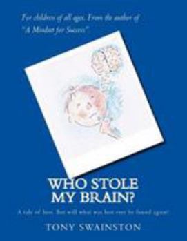 Paperback Who stole my brain?: A tale of loss. But will what was lost ever be found again? Book
