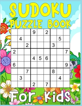 Sudoku Puzzle Book For Kids: 250 Sudoku Puzzles For Kids Easy - Hard - A Brain Game For Smart Kids