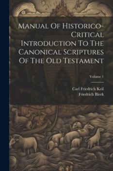 Paperback Manual Of Historico-critical Introduction To The Canonical Scriptures Of The Old Testament; Volume 1 Book