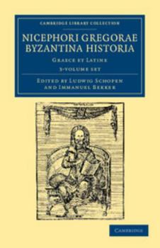 Paperback Nicephori Gregorae Byzantina Historia 3 Volume Set: Graece Et Latine [Greek, Ancient (To 1453)] Book