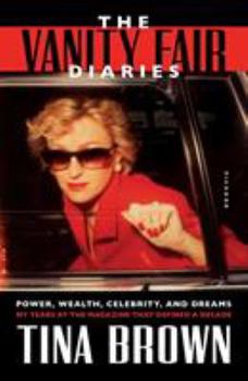 Paperback The Vanity Fair Diaries: Power, Wealth, Celebrity, and Dreams: My Years at the Magazine That Defined a Decade Book