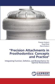 "Precision Attachments in Prosthodontics: Concepts and Practice"