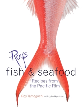 Hardcover Roy's Fish and Seafood: Recipes from the Pacific Rim [A Cookbook] Book