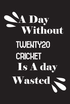 Paperback A day without Twenty20 cricket is a day wasted Book
