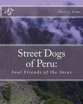 Paperback Soul Friends of the Incas: Dogs of Peru Book