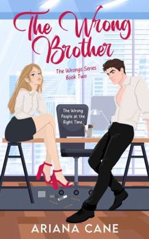 The Wrong Brother: Enemies to lovers, slow burn, office romance (The Wrongs Series)