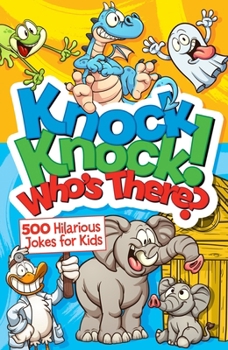 Paperback Knock Knock! Who's There?: Over 650 Hilarious Jokes for Kids Book