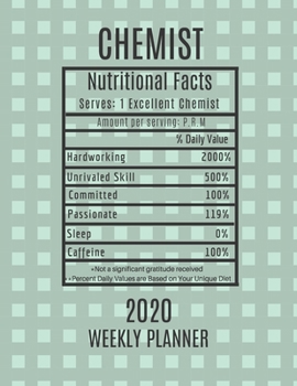 Chemist Weekly Planner 2020 - Nutritional Facts: Chemist Gift Idea For Men & Women | Pharmacist Weekly Planner Appointment Book Agenda Nutritional Info | To Do List & Notes Sections | Calendar Views