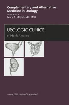 Hardcover Complementary and Alternative Medicine in Urology, an Issue of Urologic Clinics: Volume 38-3 Book