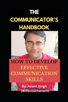 Paperback The Communicator's Handbook: How To Develop Effective Communication Skills Book