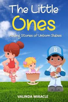 Paperback The Little Ones: Healing Stories of Unborn Babies Book