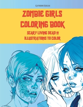 Paperback Zombie Girls Coloring Book: Scary Living Dead !!! Illustrations to color Book