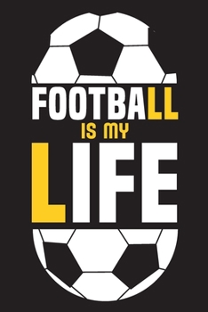 Paperback Football is My Life: Sport Journal For Soccer Lovers, Soccer Composition Notebook for Kids, ( 110 College Ruled Lined Paper, 6" x 9" ), Can Book