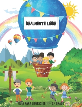 Realmente Libre: Enseñar a los hijos de Dios sobre la libertad como seguidores de Cristo (Spanish Edition)