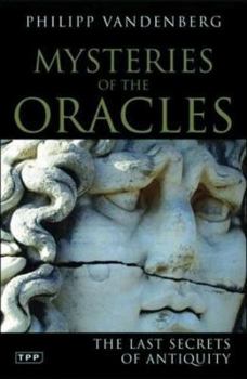 Paperback Mysteries of the Oracles: The Last Secrets of Antiquity Book