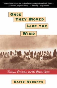 Paperback Once They Moved Like the Wind: Cochise, Geronimo, and the Apache Wars Book