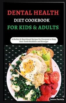 Paperback Dental Health Diet Cookbook for Kids & Adults: A Perfect & Nutritional Recipes for Everyone to Keep their Teeth Healthier and Stronger Book