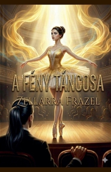A fény táncosa (Hungarian Edition)