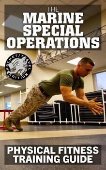 Paperback The Marine Special Operations Physical Fitness Training Guide: Get Marine Fit in 10 Weeks - Current, Pocket-Size Edition Book