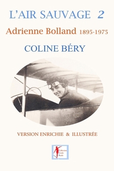 Paperback L'Air Sauvage 2: Adrienne Bolland 1895-1975 [French] Book