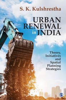 Urban Renewal in India: Theory, Initiatives and Spatial Planning Strategies