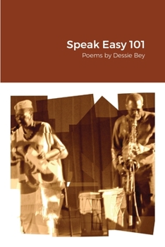 Paperback Speak Easy 101: Poems by Dessie Bey Book