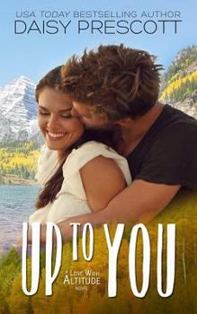Up to You - Book #4 of the Love with Altitude