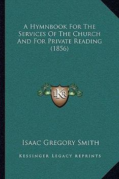 Paperback A Hymnbook For The Services Of The Church And For Private Reading (1856) Book