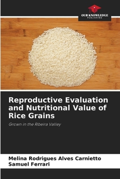 Reproductive Evaluation and Nutritional Value of Rice Grains: Grown in the Ribeira Valley