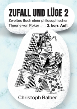 Zufall und Lüge 2: Zweites Buch einer philosophischen Theorie von Poker