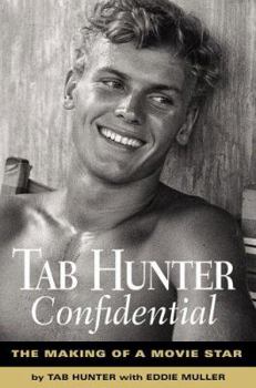 Hardcover Tab Hunter Confidential: The Making of a Movie Star Book