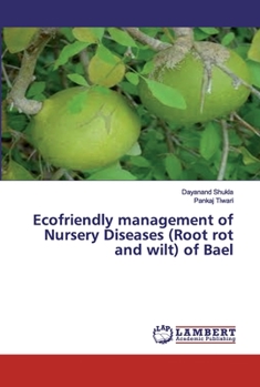 Paperback Ecofriendly management of Nursery Diseases (Root rot and wilt) of Bael Book