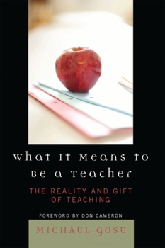 Paperback What it Means to Be a Teacher: The Reality and Gift of Teaching Book