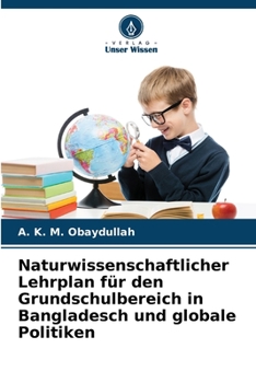 Naturwissenschaftlicher Lehrplan für den Grundschulbereich in Bangladesch und globale Politiken